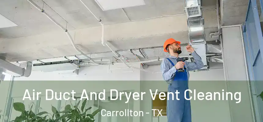 Air Duct And Dryer Vent Cleaning Carrollton - TX