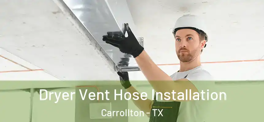  Dryer Vent Hose Installation Carrollton - TX