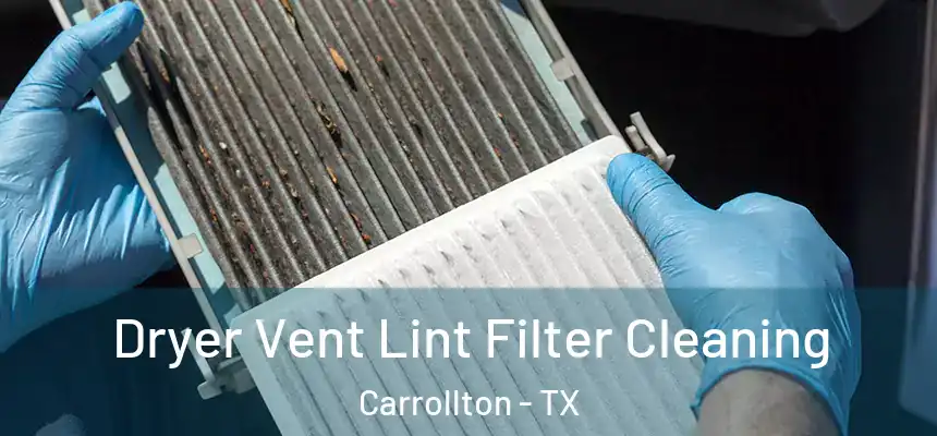 Dryer Vent Lint Filter Cleaning Carrollton - TX