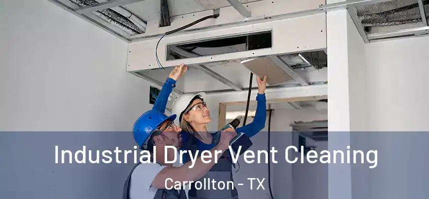 Industrial Dryer Vent Cleaning Carrollton - TX