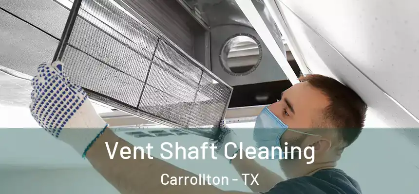 Vent Shaft Cleaning Carrollton - TX