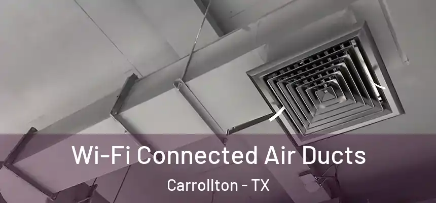  Wi-Fi Connected Air Ducts Carrollton - TX